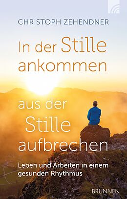 E-Book (epub) In der Stille ankommen - aus der Stille aufbrechen von Christoph Zehendner