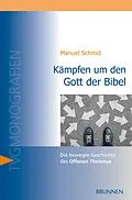 E-Book (pdf) Kämpfen um den Gott der Bibel von Manuel Schmid