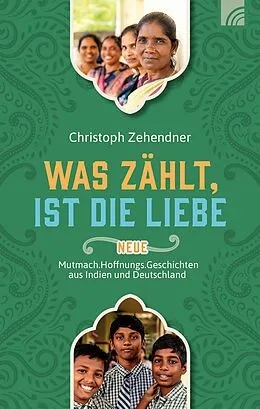 E-Book (epub) Was zählt, ist die Liebe von Christoph Zehendner