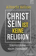 E-Book (epub) Christsein ist keine Religion von Albrecht Kellner