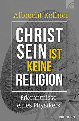 E-Book (epub) Christsein ist keine Religion von Albrecht Kellner