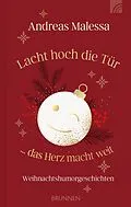 E-Book (epub) Lacht hoch die Tür ... das Herz macht weit von Andreas Malessa