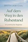 E-Book (epub) Auf dem Weg in den Ruhestand von Britta Laubvogel