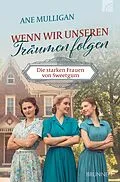 E-Book (epub) Wenn wir unseren Träumen folgen von Ane Mulligan