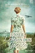 E-Book (epub) Unser Leben in den Gezeiten von Roseanna M. White