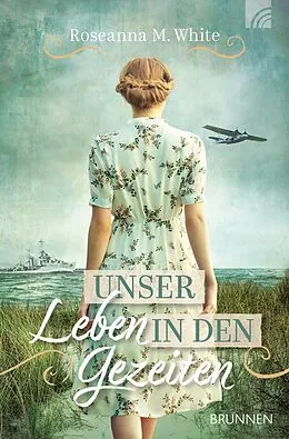 E-Book (epub) Unser Leben in den Gezeiten von Roseanna M. White