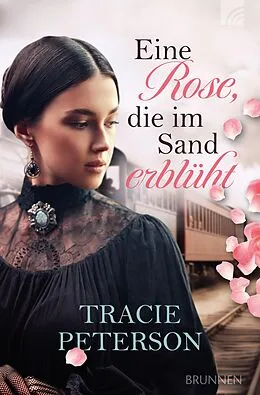 E-Book (epub) Eine Rose, die im Sand erblüht von Tracie Peterson