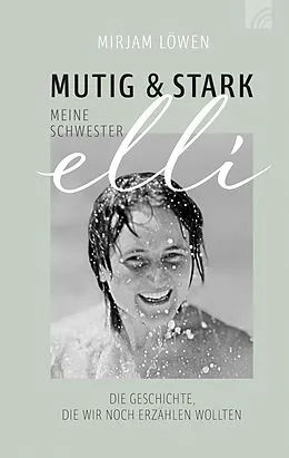 E-Book (epub) Mutig und stark - Meine Schwester Elli von Mirjam Löwen