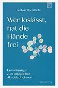 E-Book (epub) Wer loslässt, hat die Hände frei von Ludwig Burgdörfer
