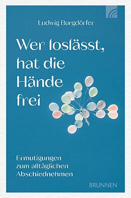 E-Book (epub) Wer loslässt, hat die Hände frei von Ludwig Burgdörfer