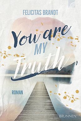 E-Book (epub) You Are My TRUTH von Felicitas Brandt