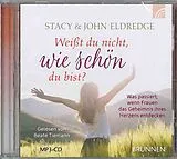 Audio CD (CD/SACD) Weißt du nicht, wie schön du bist? von John Eldredge, Stacy Eldredge