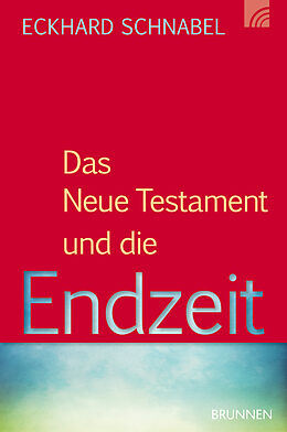 Kartonierter Einband Das Neue Testament und die Endzeit von Eckhard Schnabel
