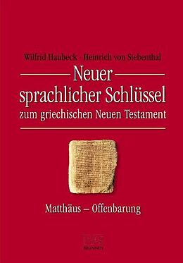Fester Einband Neuer sprachlicher Schlüssel zum griechischen Neuen Testament von Wilfrid Haubeck, Heinrich von Siebenthal