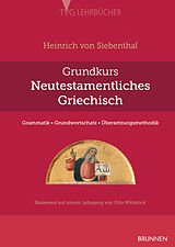 Fester Einband Grundkurs Neutestamentliches Griechisch von Heinrich von Siebenthal