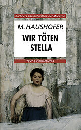 Kartonierter Einband Buchners Schulbibliothek der Moderne / Haushofer, Wir töten Stella von Karl Hotz