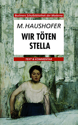 Kartonierter Einband Buchners Schulbibliothek der Moderne / Haushofer, Wir töten Stella von Karl Hotz