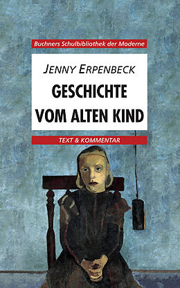 Kartonierter Einband Buchners Schulbibliothek der Moderne / Erpenbeck, Geschichte vom alten Kind von Inge Bernheiden