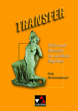 Geheftet Transfer. Die Lateinlektüre / Welt und Mensch im antiken Mythos von Michael Dronia