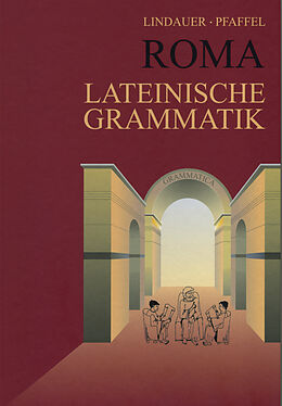 Fester Einband Grammatiken I / Roma Lateinische Grammatik von Josef Lindauer, Wilhelm Pfaffel