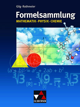 Kartonierter Einband Formelsammlungen / Formelsammlung Mathe - Physik - Chemie von Andreas Gilg, Günter Rothmeier, Wolfgang Reusch