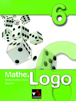 Fester Einband Mathe.Logo Wirtschaftsschule Bayern / Mathe.Logo Wirtschaftsschule 6 von Sabine Castelli, Michael Kleine, Matthias Ludwig