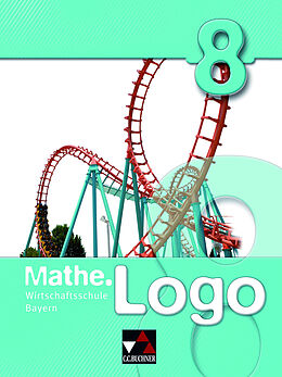 Fester Einband Mathe.Logo Wirtschaftsschule Bayern / Mathe.Logo Wirtschaftsschule 8 von Ingolf Enghardt, Eva Fischer, Andreas Gilg