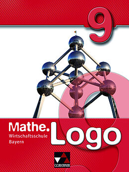 Fester Einband Mathe.Logo Wirtschaftsschule Bayern / Mathe.Logo Wirtschaftsschule 9 von Bernd Bauer, Birgit Falge-Bechwar, Elisabeth Garnreiter