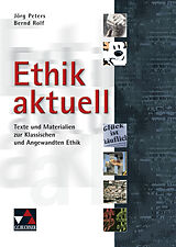 Kartonierter Einband Einzelbände Ethik/Philosophie / Ethik aktuell von Jörg Peters, Bernd Rolf