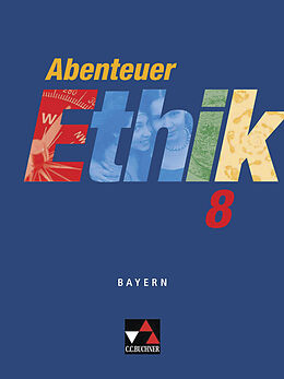 Kartonierter Einband Abenteuer Ethik - Bayern / Abenteuer Ethik Bayern 8 von Werner Fuß, Dr. Monika Sänger