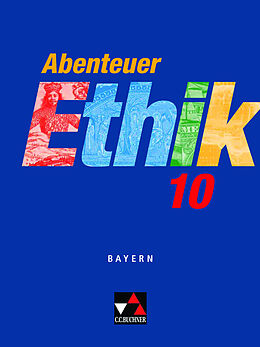 Kartonierter Einband Abenteuer Ethik - Bayern / Abenteuer Ethik Bayern 10 von Ingeborg Arnold, Werner Fuß