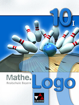 Fester Einband Mathe.Logo  Realschule Bayern / Mathe.Logo Bayern 10/I von Andreas Gilg, Ivonne Grill, Michael Kleine