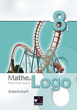 Geheftet Mathe.Logo  Realschule Bayern / Mathe.Logo Bayern AH 8/I von Dagmar Beyer, Michael Kleine, Simon Weixler