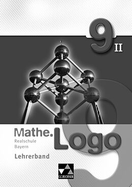 Loseblatt Mathe.Logo  Realschule Bayern / Mathe.Logo Bayern LB 9/II von Andreas Gilg, Ivonne Grill, Eleonora Hoppe