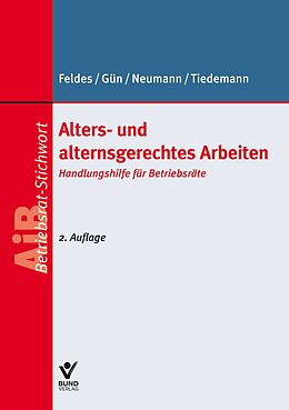 Kartonierter Einband Alters- und alternsgerechtes Arbeiten von Werner Feldes, Isaf Gün, Dirk Neumann