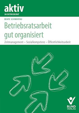 Kartonierter Einband Betriebsratsarbeit gut organisiert von Beate Schwartau