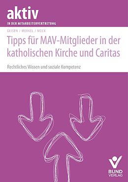 Kartonierter Einband Tipps für MAV-Mitglieder in der katholischen Kirche und Caritas von Richard Geisen, Christina Merkel, Christof Mock