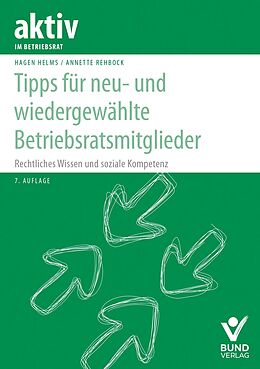 Kartonierter Einband Tipps für neu- und wiedergewählte Betriebsratsmitglieder von Hagen Helms, Annette Rehbock