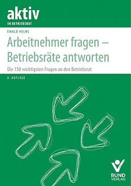 Kartonierter Einband Arbeitnehmer fragen  Betriebsräte antworten von Ewald Helml