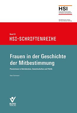 Kartonierter Einband Frauen in der Geschichte der Mitbestimmung von Uwe Fuhrmann