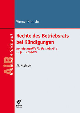 Kartonierter Einband Rechte des Betriebsrats bei Kündigungen von Werner Hinrichs