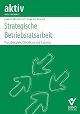 Kartonierter Einband (Kt) Strategische Betriebsratsarbeit von Frank Brüggestrat, Gabriele Kailing