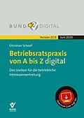 E-Book (epub) Betriebsratspraxis von A bis Z digital 21.0 von Christian Schoof