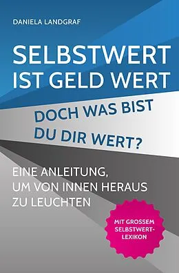 E-Book (pdf) Selbstwert ist Geld wert! Doch was bist Du Dir wert? von Daniela Landgraf