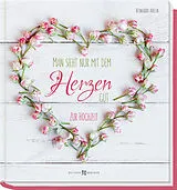 Fester Einband Man sieht nur mit dem Herzen gut von Reinhard Abeln