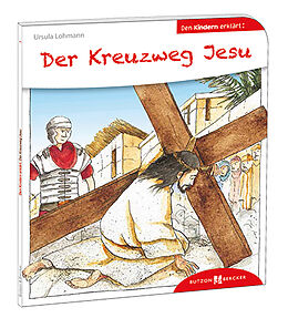 Kartonierter Einband Der Kreuzweg Jesu den Kindern erklärt von Ursula Lohmann