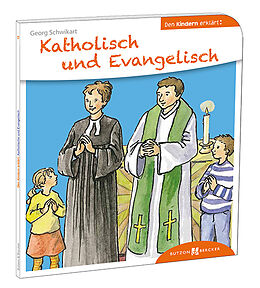 Kartonierter Einband Katholisch und Evangelisch den Kindern erklärt von Georg Schwikart