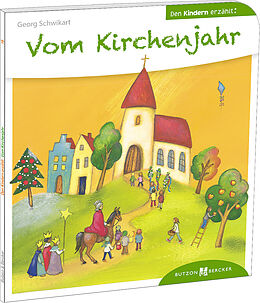 Kartonierter Einband Vom Kirchenjahr den Kindern erzählt von Georg Schwikart