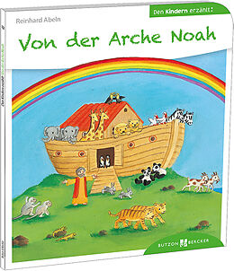 Kartonierter Einband Von der Arche Noah den Kindern erzählt von Reinhard Abeln