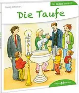 Kartonierter Einband Die Taufe den Kindern erklärt von Georg Schwikart